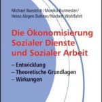 Buchcover: Buestrich, Michael / Burmester, Monika / Dahme, Heinz-Jürgen / Wohlfahrt, Norbert: Die Ökonomisierung Sozialer Dienste und Sozialer Arbeit. Einwicklung, theoretische Grundlagen, Wirkungen. ‎ Schneider Hohengehren, Grundlagen der Sozialen Arbeit, Band 18.